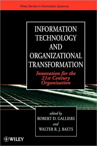 Cover for RD Galliers · Information Technology and Organizational Transformation: Innovation for the 21st Century Organization - John Wiley Series in Information Systems (Gebundenes Buch) (1997)