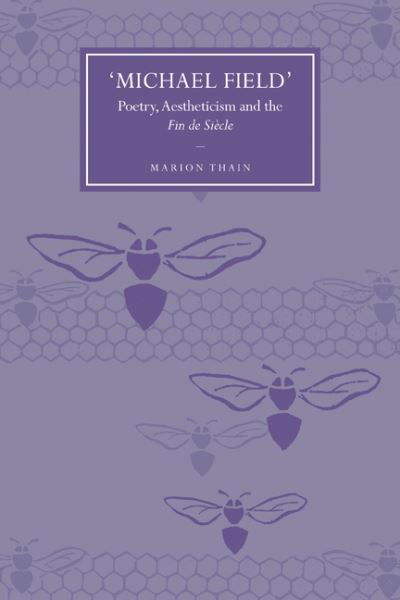 Cover for Thain, Marion (University of Birmingham) · 'Michael Field': Poetry, Aestheticism and the Fin de Siecle - Cambridge Studies in Nineteenth-Century Literature and Culture (Paperback Book) (2010)