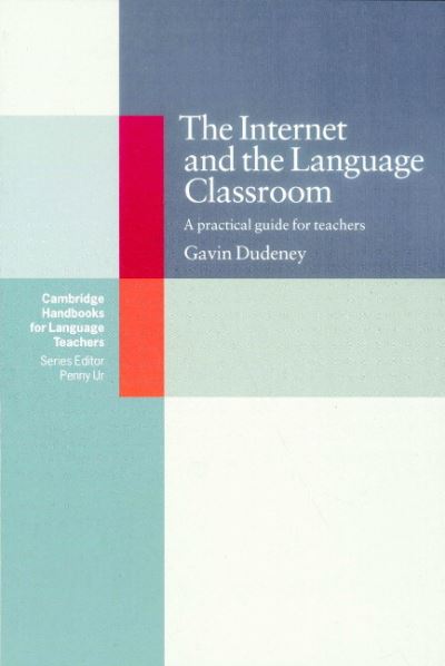 Cover for Gavin Dudeney · The Internet and the Language Classroom - Cambridge Handbooks for Language Teachers (Paperback Book) (2000)