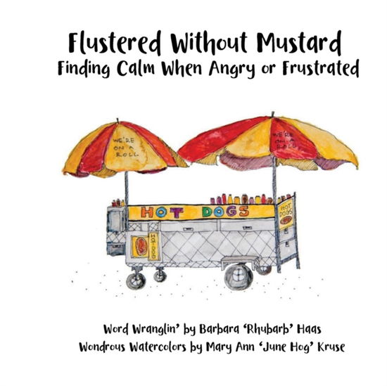 Cover for Barbara Rhubarb' Haas · Flustered Without Mustard: Finding Calm When Angry or Frustrated (Paperback Book) (2020)