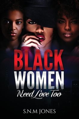 Cover for S N M Jones · Black Women Need Love Too: A Book About Relationships, Self-Love and Community (Paperback Book) (2020)