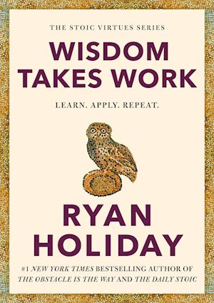 Cover for Ryan Holiday · Wisdom Takes Work (Hardcover Book) (2025)