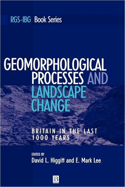 Cover for D Higgitt · Geomorphological Processes and Landscape Change: Britain In The Last 1000 Years - RGS-IBG Book Series (Hardcover Book) (2001)