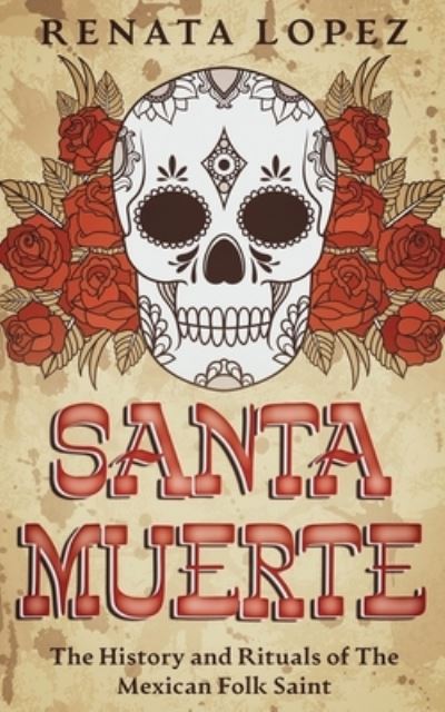 Cover for Renata Lopez · Santa Muerte (Paperback Book) (2021)