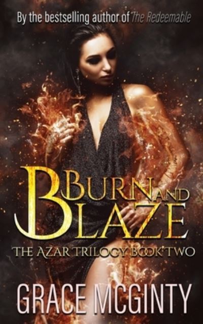 Cover for Grace McGinty · Burn And Blaze : The Azar Trilogy : Book Two (Paperback Book) (2019)