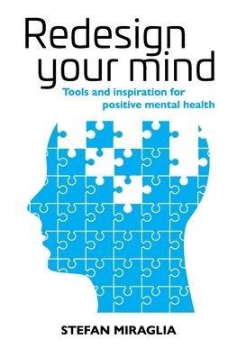 Cover for Stefan Miraglia · Redesign Your Mind: Tools and inspiration for positive mental health (Paperback Book) (2019)