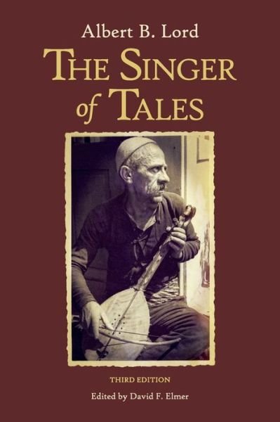 The Singer of Tales: Third Edition - Harvard Studies in Comparative Literature - Albert B. Lord - Bøger - Harvard University, Center for Hellenic  - 9780674975736 - 1. marts 2019
