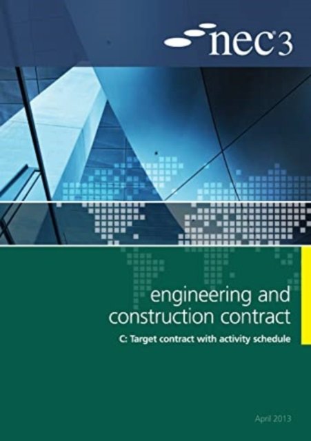 Cover for NEC3 Engineering and Construction Contract Option C: Target contract with activity schedule (Paperback Book) (2013)