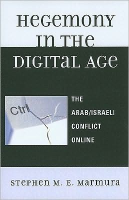 Cover for Stephen M. E. Marmura · Hegemony in the Digital Age: The Arab / Israeli Conflict Online - Critical Media Studies (Paperback Book) (2010)