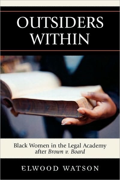 Cover for Elwood D. Watson · Outsiders Within: Black Women in the Legal Academy After Brown v. Board (Hardcover bog) (2008)
