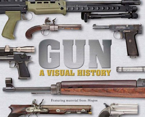 Gun: a Visual History - Dk Publishing - Kirjat - DK ADULT - 9780756695736 - maanantai 16. huhtikuuta 2012