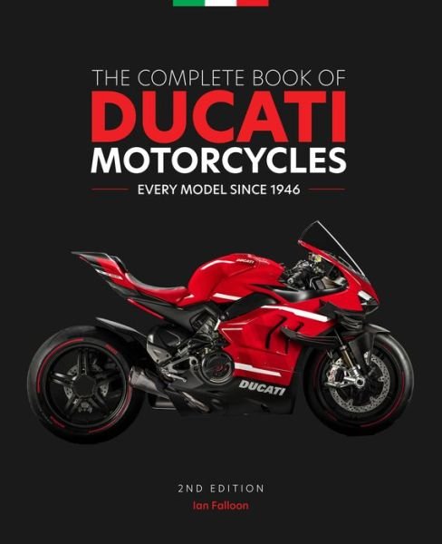 Cover for Ian Falloon · The Complete Book of Ducati Motorcycles, 2nd Edition: Every Model Since 1946 (Innbunden bok) [Second Edition, New edition] (2022)