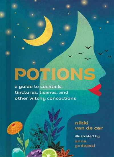 Cover for Nikki Van De Car · Potions: A Guide to Cocktails, Tinctures, Tisanes, and Other Witchy Concoctions (Gebundenes Buch) (2022)