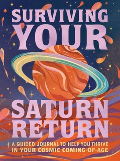 Cover for Phoebe Fenrir · Surviving Your Saturn Return: A Guided Journal to Help You Thrive in Your Cosmic Coming-of-Age (Hardcover Book) (2023)