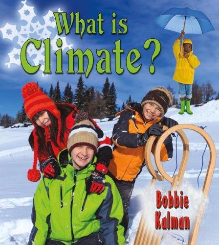 What is Climate? (Big Science Ideas) - Bobbie Kalman - Books - Crabtree Pub Co - 9780778727736 - January 15, 2012