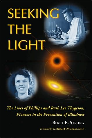 Cover for Beret E. Strong · Seeking the Light: The Lives of Phillips and Ruth Lee Thygeson, Pioneers in the Prevention of Blindness (Paperback Book) (2008)