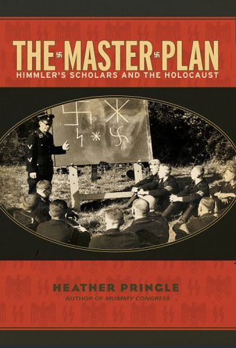 Cover for Heather Pringle · The Master Plan: Himmler's Scholars and the Holocaust (Paperback Book) [Reprint edition] (2007)