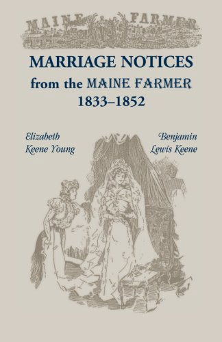 Cover for Elizabeth Keene Young · Marriage Notices from the Maine Farmer 1833 - 1852 (Paperback Book) (2013)