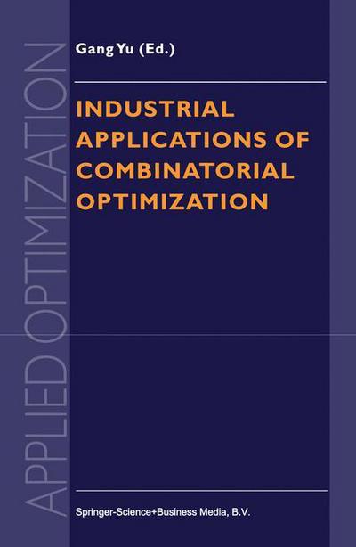 Cover for Gang Yu · Industrial Applications of Combinatorial Optimization - Applied Optimization (Hardcover Book) [1998 edition] (1998)