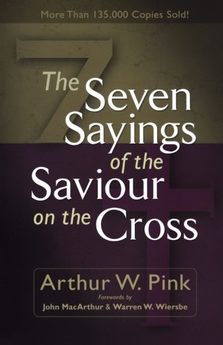 Cover for Arthur W. Pink · The Seven Sayings of the Saviour on the Cross (Paperback Book) (2005)