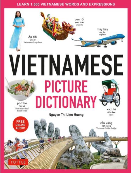 Vietnamese Picture Dictionary: Learn 1,500 Vietnamese Words and Expressions - For Visual Learners of All Ages (Includes Online Audio) - Tuttle Picture Dictionary - Nguyen Thi Lien Huong - Bøger - Tuttle Publishing - 9780804853736 - 2. marts 2021
