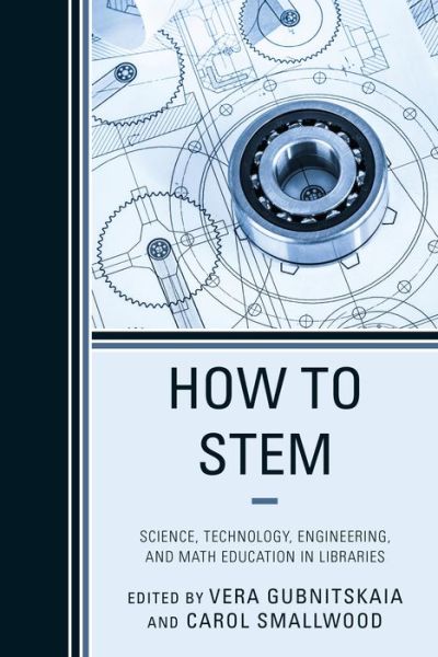 Cover for Carol Smallwood · How to STEM: Science, Technology, Engineering, and Math Education in Libraries (Taschenbuch) (2013)