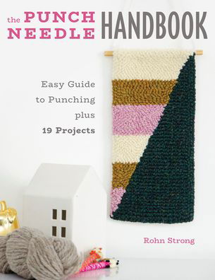 Cover for Rohn Strong · The Punch Needle Handbook: Easy Guide to Punching plus 19 Projects (Paperback Book) (2020)