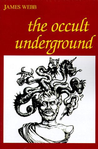 The Occult Underground - James Webb - Kirjat - Open Court Publishing Co ,U.S. - 9780812690736 - maanantai 1. elokuuta 1988