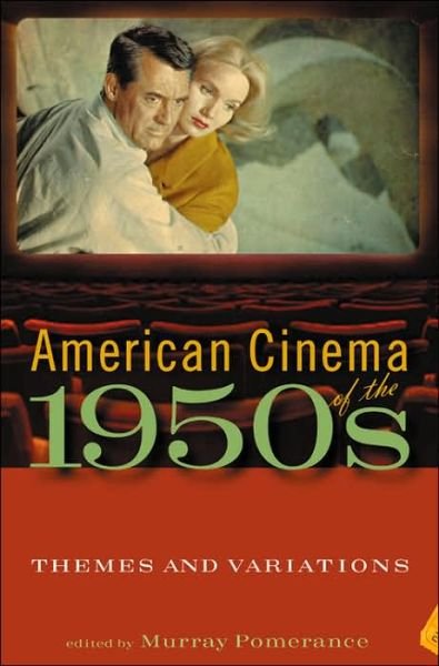 Cover for Murray Pomerance · American Cinema of the 1950s: Themes and Variations - Screen Decades: American Culture / American Cinema (Taschenbuch) (2005)