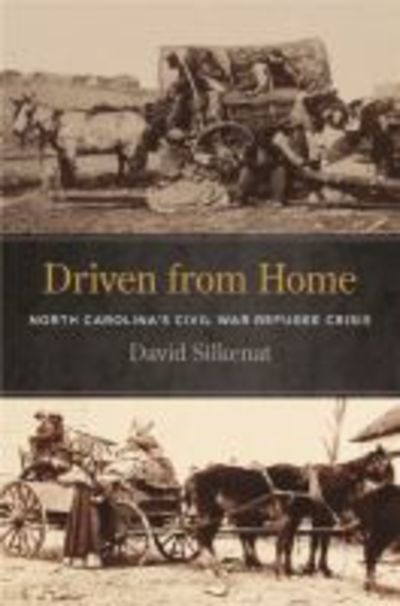 Cover for David Silkenat · Driven from Home: North Carolina's Civil War Refugee Crisis - UnCivil Wars Ser. (Paperback Book) (2018)