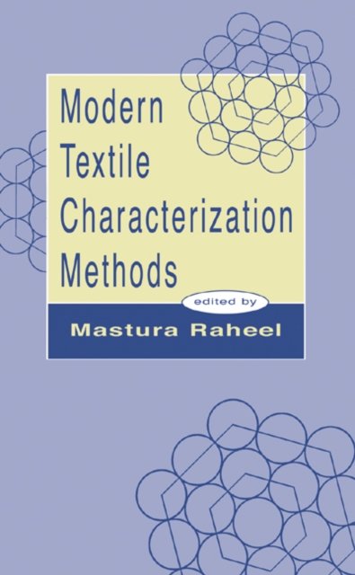 Modern Textile Characterization Methods - International Fiber Science and Technology - Raheel Raheel - Libros - Taylor & Francis Inc - 9780824794736 - 2 de enero de 1996