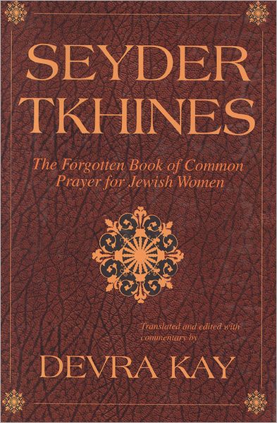 Cover for Devra Kay · Seyder Tkhines: the Forgotten Book of Common Prayer for Jewish Women (Hardcover Book) (2004)