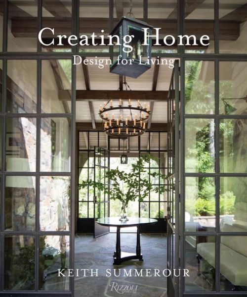 Keith Summerour · Creating Home: Design for Living (Hardcover Book) (2017)