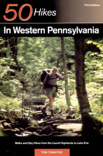 Cover for Tom Thwaites · Explorer's Guide 50 Hikes in Western Pennsylvania: Walks and Day Hikes from the Laurel Highlands to Lake Erie - Explorer's 50 Hikes (Paperback Book) [Third edition] (2000)