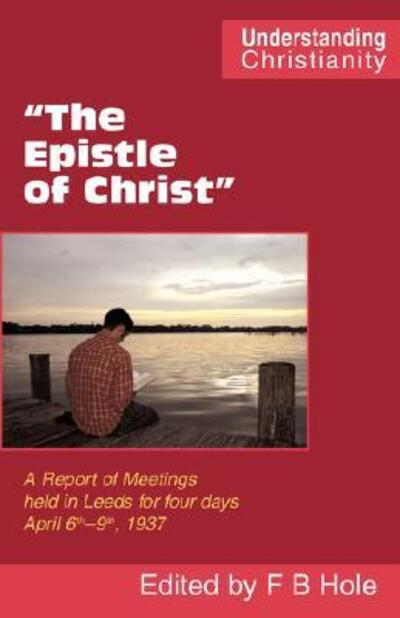 The Epistle of Christ - Frank Binford Hole - Kirjat - Scripture Truth Publications - 9780901860736 - maanantai 3. maaliskuuta 2008