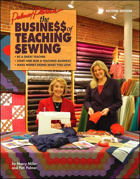 The Business of Teaching Sewing - Pati Palmer - Books - Palmer-Pletsch Associates - 9780935278736 - September 1, 2007