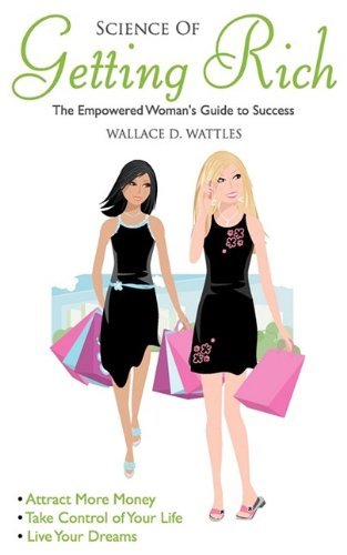 Wallace D Wattles · Science of Getting Rich: Empowered Woman's Guide To Success (Paperback Bog) (2009)