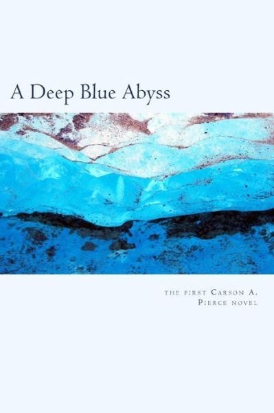 Cover for Carson A. Pierce · A Deep Blue Abyss: the First Mill Meacham Story (Paperback Book) (2011)