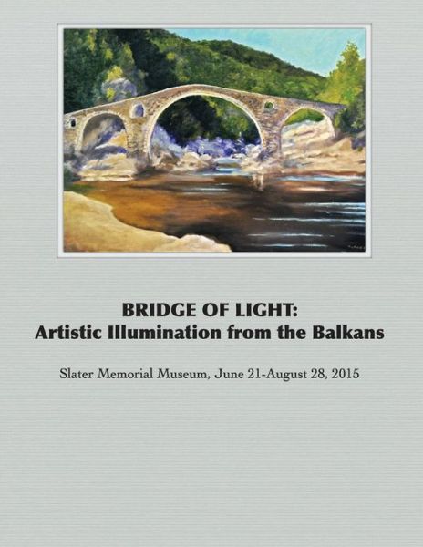 Cover for Richard Harteis · Bridge of Light: Artistic Illumination from the Balkans (Paperback Book) (2015)