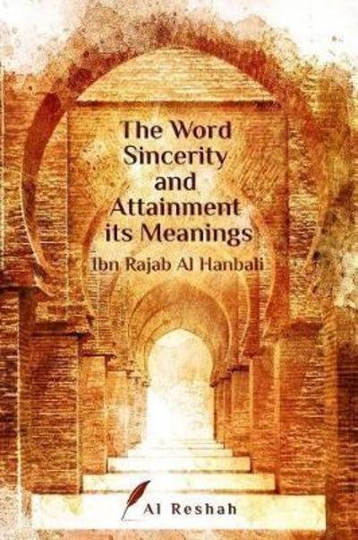 Cover for Ibn Rajab Al Hanbali · The Word Sincerity and Attainment Its Meaning (Paperback Bog) (2018)