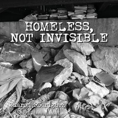 Cover for Sharon Rodriguez · Homeless, not Invisible (Taschenbuch) (2017)