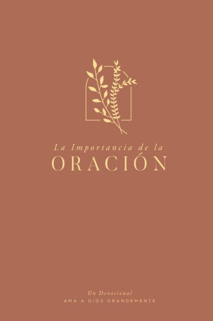 Cover for Love God Greatly · La Importancia de la Oracion (Paperback Book) (2024)