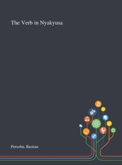 The Verb in Nyakyusa - Bastian Persohn - Kirjat - Saint Philip Street Press - 9781013289736 - perjantai 9. lokakuuta 2020