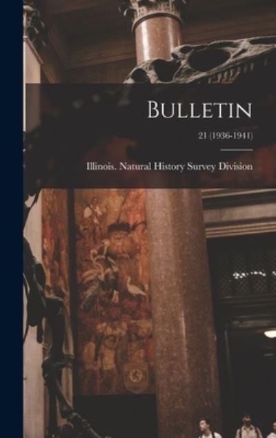 Cover for Illinois Natural History Survey Divi · Bulletin; 21 (1936-1941) (Hardcover Book) (2021)