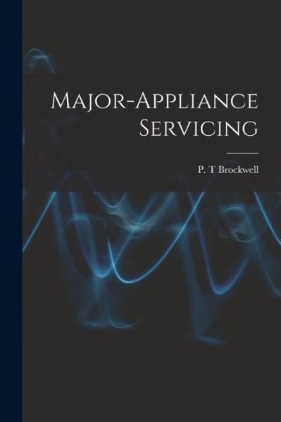 Cover for P T Brockwell · Major-appliance Servicing (Pocketbok) (2021)