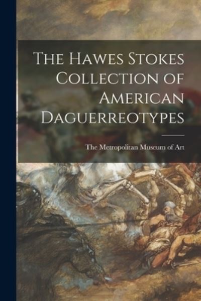 Cover for Metropolitan Museum of Art · The Hawes Stokes Collection of American Daguerreotypes (Paperback Book) (2021)