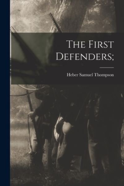 Cover for Heber Samuel Thompson · First Defenders; (Bok) (2022)