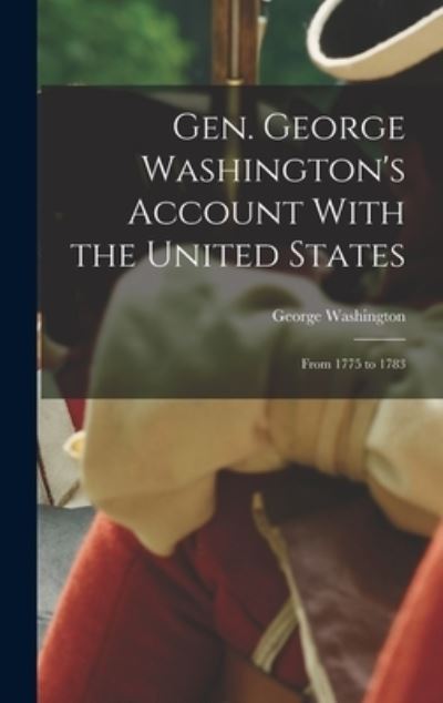 Cover for George Washington · Gen. George Washington's Account with the United States (Bog) (2022)