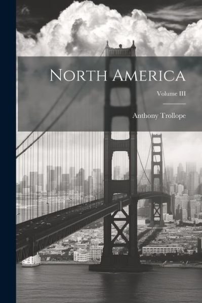 Cover for Anthony Trollope · North America; Volume III (Bog) (2023)