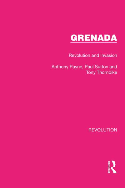 Cover for Anthony Payne · Grenada: Revolution and Invasion - Routledge Library Editions: Revolution (Paperback Book) (2023)